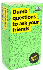 GAME DUMB QUESTIONS TO ASK YOUR FRIENDS